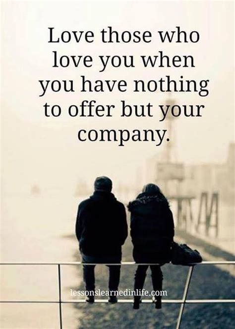 Love Those Who Love You When You Have Nothing To Offer But