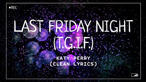 Katy Perry Last Friday Night T Clean Lyrics Youtube