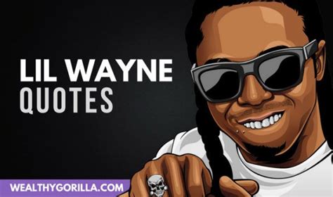 35 Surprisingly Motivational Lil Wayne Quotes 2022 Wealthy Gorilla