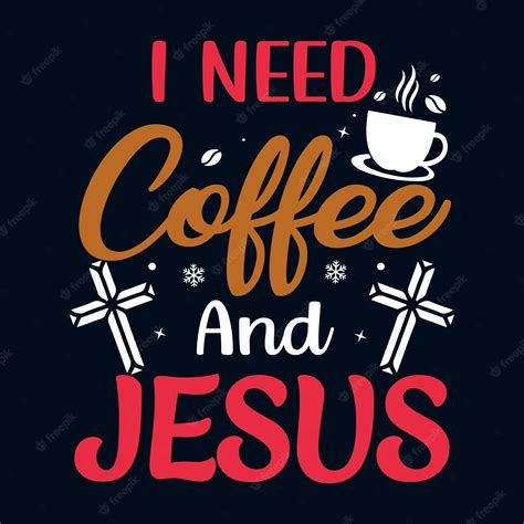 Premium Vector I Need Coffee And Jesus Tshirt Design Template