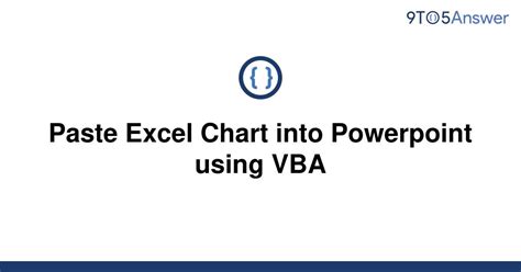 Solved Paste Excel Chart Into Powerpoint Using Vba 9to5answer