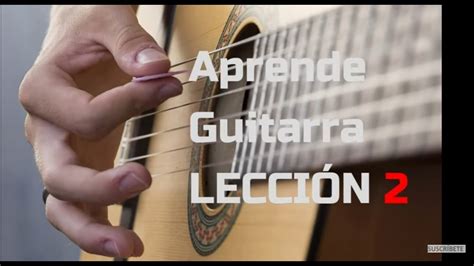 Aprende A Tocar Guitarra Desde Cero 🎸 LecciÓn 2 Para Guitarra AcÚstica
