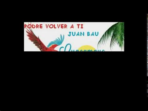 Juan Bau Podre Volver A Ti Karaoke Exclusivo Youtube