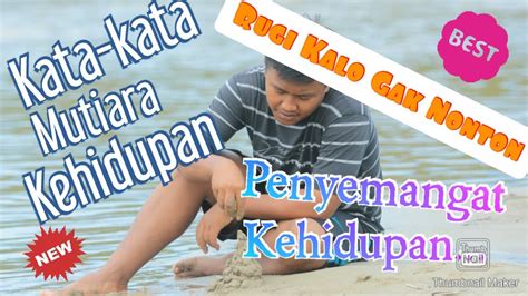 Dendangkanlah kata kata mutiara kehidupan sehari hari ini untuk menambah semangatmu dalam beraktivitas. KATA-KATA MUTIARA KEHIDUPAN-PENYEMANGAT HIDUP - YouTube