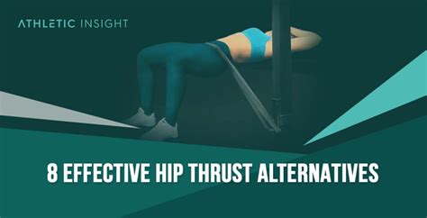 8 Effective Hip Thrust Alternatives Athletic Insight