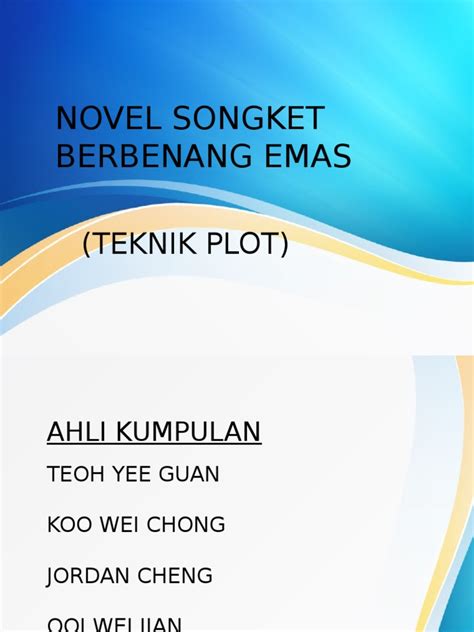 Novel songket berbenang emas merupakan novel terpilih untuk komsas tingkatan 5 bagi zon 1 iaitu negeri kedah, perak, perlis dan pulau pinang. Novel Songket Berbenang Emas ( Teknik Plot ) 5SA3 (1)