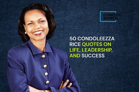 50 Condoleezza Rice Quotes On Life Leadership And Success