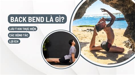 Back Bend Yoga Là Gì Lợi Ích Lưu Ý Khi Tập Các Động Tác Back bend