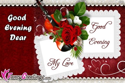 Wishing you a good evening dear! Good Evening Greetings for Your Love