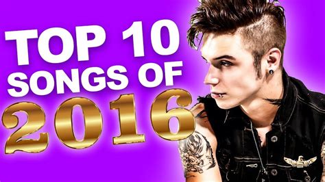 Top 10 Best Songs Of 2016 Youtube