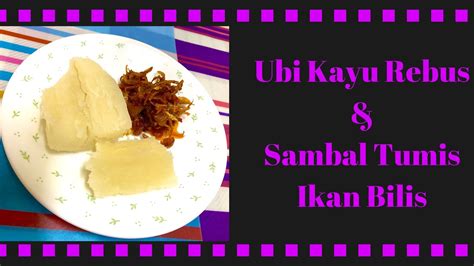 September 25, 2020 ⏱ 2 min bacaan 2 comments. UBI KAYU REBUS & SAMBAL TUMIS IKAN BILIS - YouTube