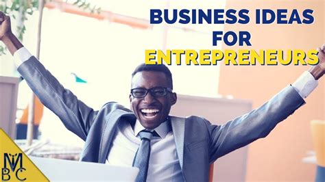 Business Ideas For Entrepreneurs 3 Ways To Have A Great Business Idea