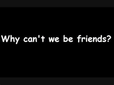 Am we're driving every night f c stare at people that we like c f could you be my best friend? Smash Mouth - Why can't we be friends LYRICS - YouTube