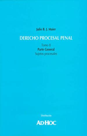 DERECHO PROCESAL PENAL TOMO II SUJETOS PROCESALES 1 ª ED 2003 3 ª