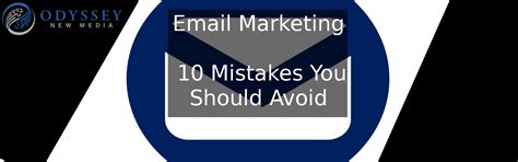 Email Marketing 10 Mistakes You Should Avoid Odyssey Blog