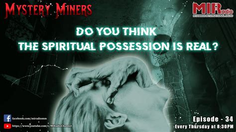 Mystery Miners Ep 34 Do You Think The Spiritual Possession Is Real