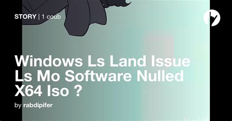Windows Ls Land Issue Ls Mo Software Nulled X64 Iso ⚓ Coub