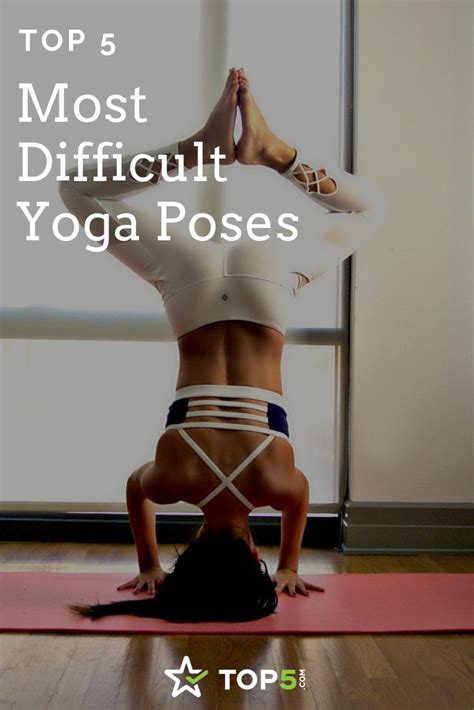 The 5 Most Difficult Yoga Poses Top5 Difficult Yoga Poses Yoga Poses Yoga Poses For Two