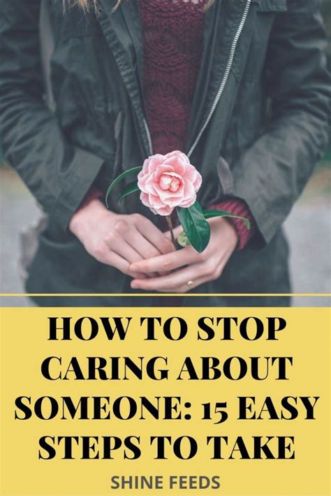 How To Stop Caring About Someone 15 Easy Steps To Take Shinefeeds