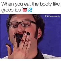 When You Eat The Booty Like Groceries Booty Meme On ME ME