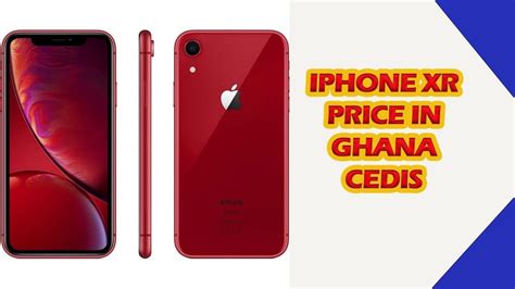Iphone Xr Price In Ghana Cedis Youtube