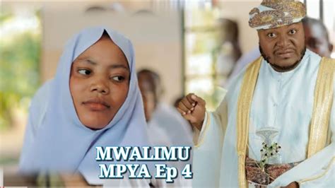 Mwalimu Mpya Episode 4 Youtube