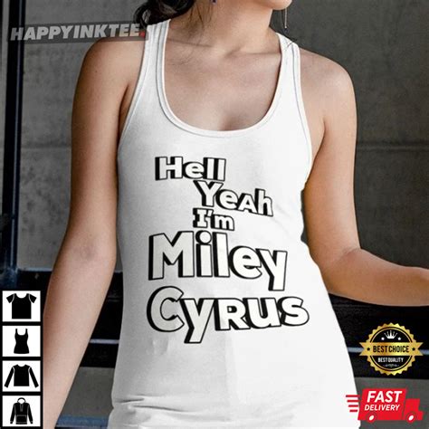 Hell Yeah Im Miley Cyrus Best T Shirt