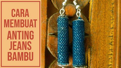 Patchwork menjahit beg seluar jeans atau beberapa pakaian memerlukan kemahiran tertentu dari wanita cendawan. CARA MEMBUAT ANTING DARI KAIN PERCA - KAIN JEANS DENIM ...