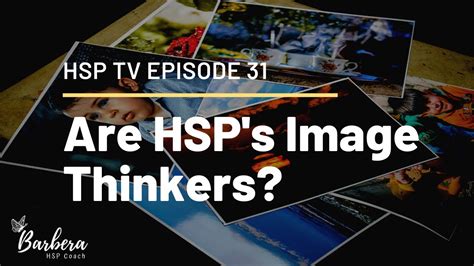 Hsp Tv Episode 31 Are Hsps Image Thinkers Youtube