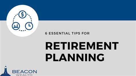 6 Essential Tips For Retirement Planning Beacon Wealth