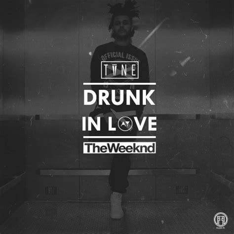 The Weeknd Drunk In Love Aywy And Tvne Remix Tinman London