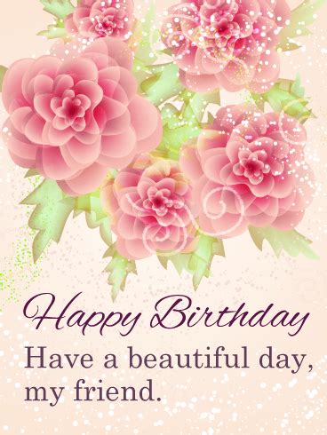Happy birthday, to my best friend! Have a Beautiful Day - Happy Birthday Card for Friends ...