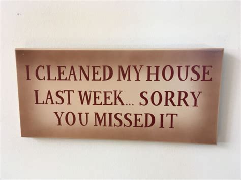 I Cleaned My House Last Week Sorry You Missed It Wooden Sign Plaque