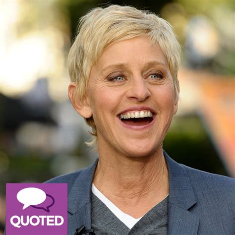Funny Ellen Quotes Gay Quotesgram