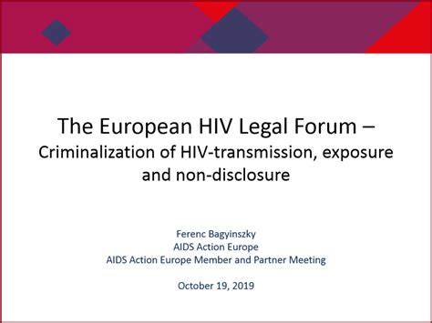 The European Hiv Legal Forum Criminalization Of Hiv Transmission Exposure And Non Disclosure