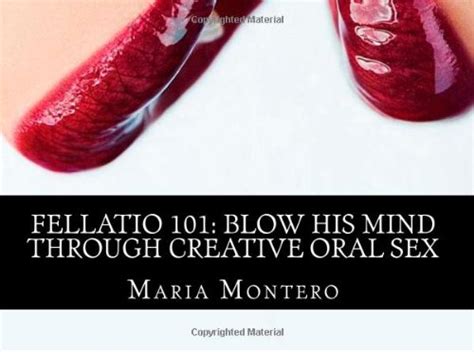 Buy Fellatio 101 Blow His Mind Through Creative Oral Sex Book Online