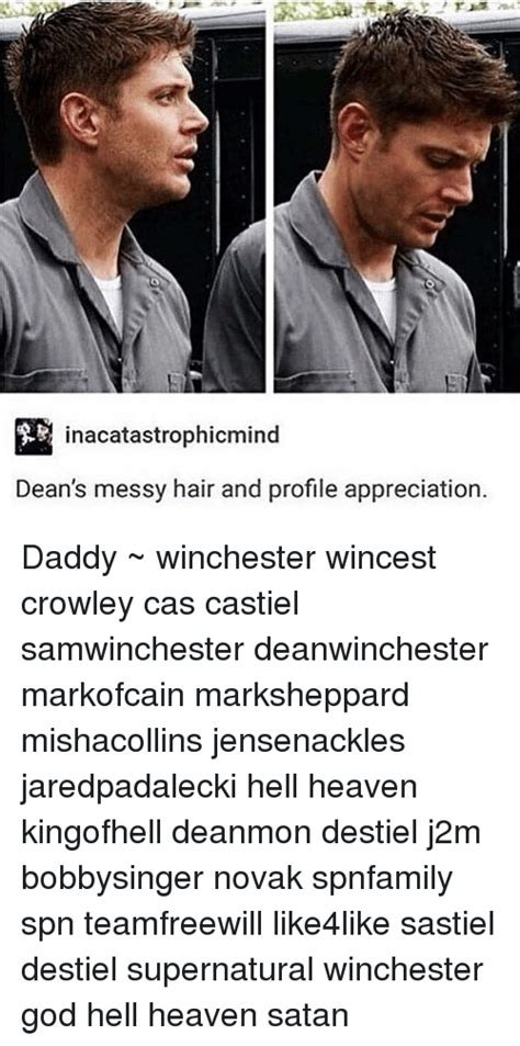 Inacatastrophicmind Deans Messy Hair And Profile Appreciation Daddy ~ Winchester Wincest