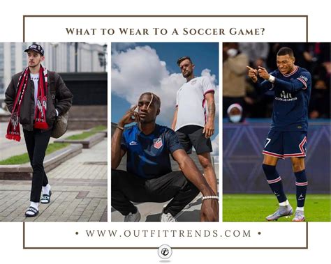 20 Soccer Outfits For Men What To Wear To A Soccer Game