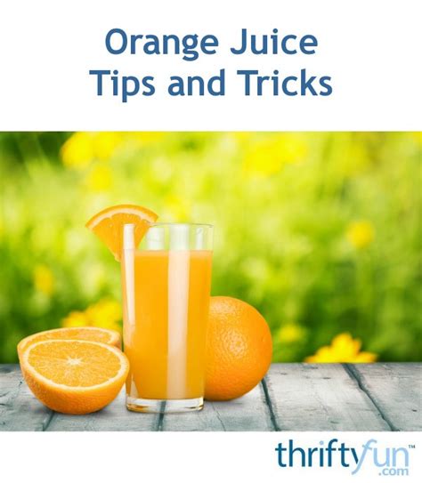 Orange Juice Tips And Tricks Thriftyfun