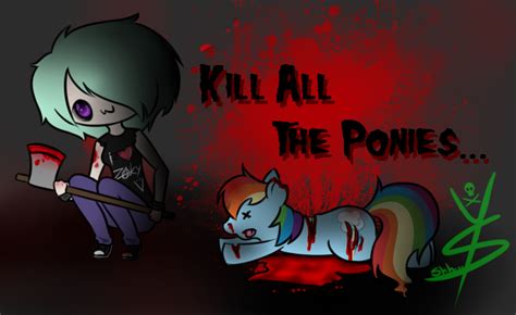 Kill All The Ponies By Hibarikyoyacloud On Deviantart