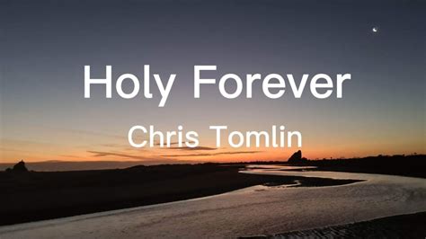 Holy Forever Chris Tomlin Lyric Video YouTube