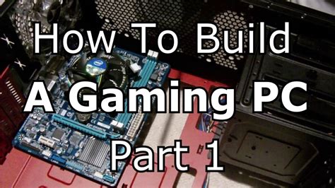 Explore the key components that maximize your gaming performance. How To Build A Gaming PC - Part 1 - YouTube
