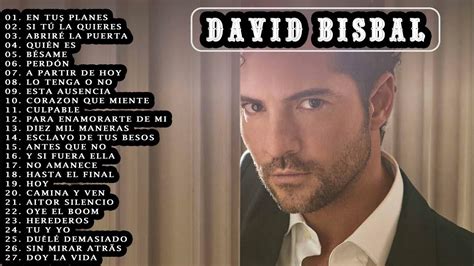 David Bisbal Sus Mejores Éxitos Mix 2021 Top 30 Mejores Canciones De