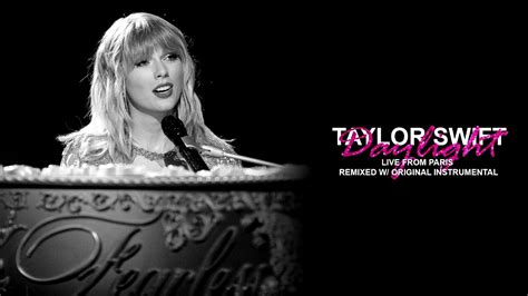 Taylor Swift Daylight Live From Paris Remixed W Original