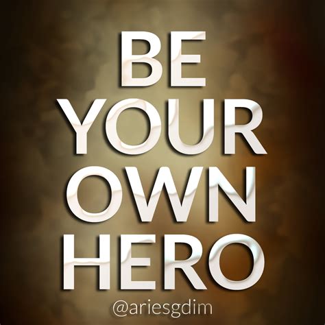 Inspirational Quotes About Your Hero Quotesgram