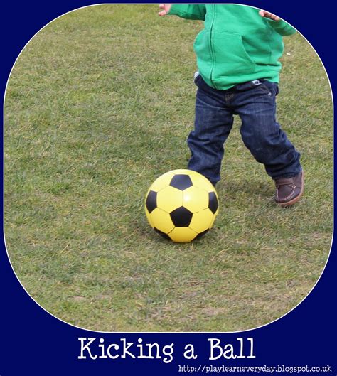 Kicking a Ball - Play and Learn Every Day