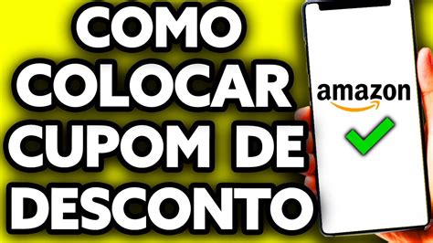 Como Colocar Cupom De Desconto Na Amazon Muito F Cil Youtube