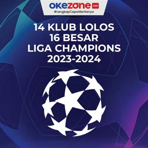 Daftar 14 Klub Yang Lolos 16 Besar Liga Champions 2023 2024 0 Foto
