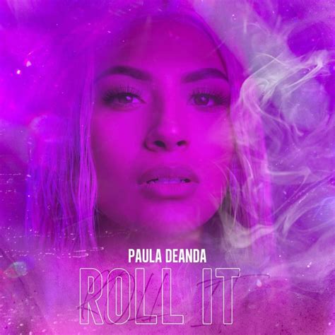 Paula Deanda Roll It Lyrics Genius Lyrics