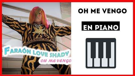 Oh Me Vengo Faraón Love Shady Midi Piano Cover Youtube